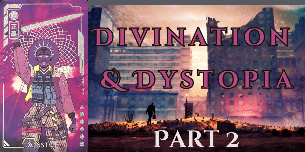 Divination & Dystopia (Part 2): Tarot Spreads, Reading Strategies, & Journal Prompts 