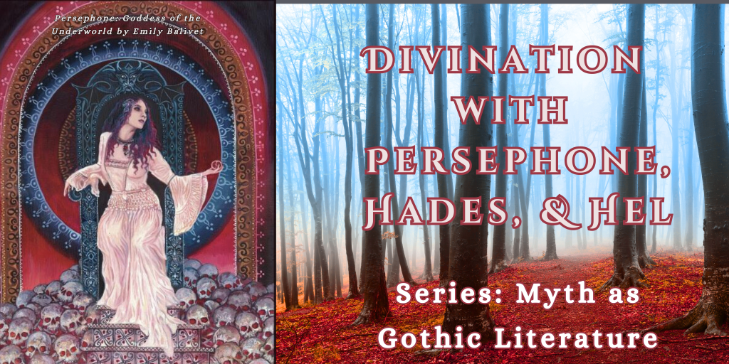 Divining the Underworld with Hades, Persephone, & Hel: Myth & the Gothic&nbsp;Series